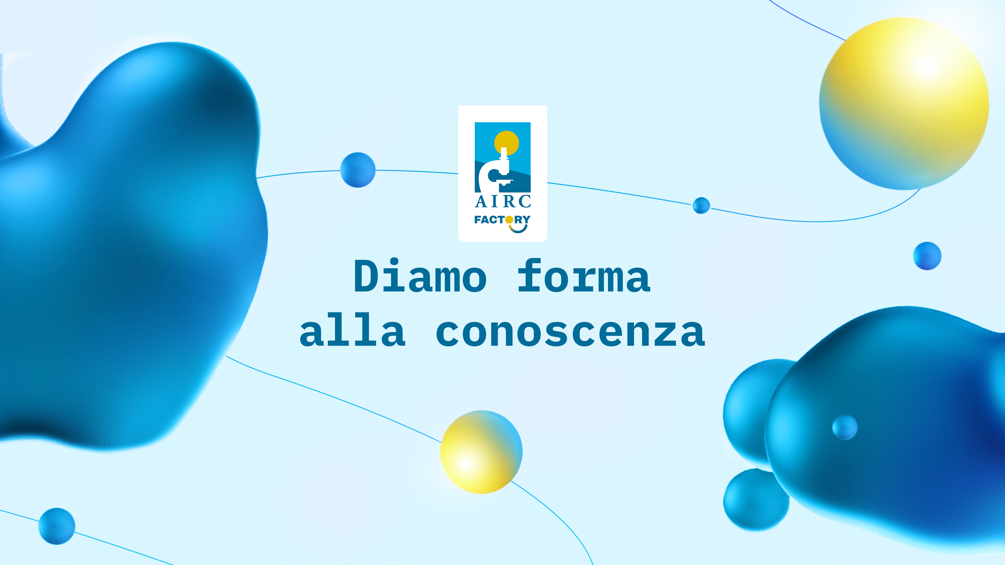 AIRC Factory — Diamo forma alla conoscenza